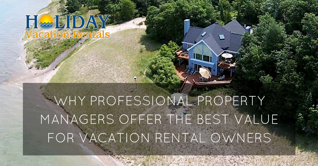 Why Professional Property Managers Offer the Best Value for Vacation Rental Owners